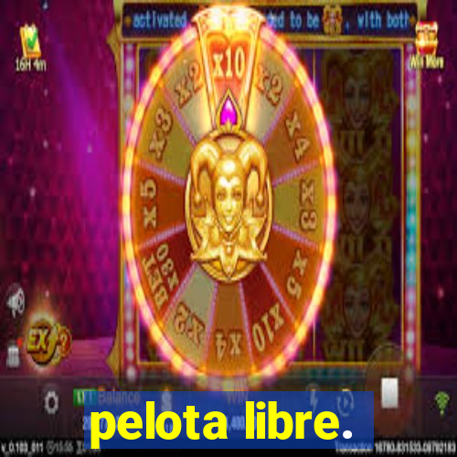 pelota libre.